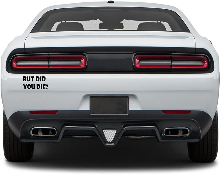 But Did You Die Egpull Decal