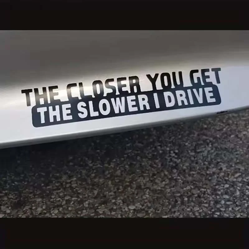 You Get The Slower I Drive Funny Sticker