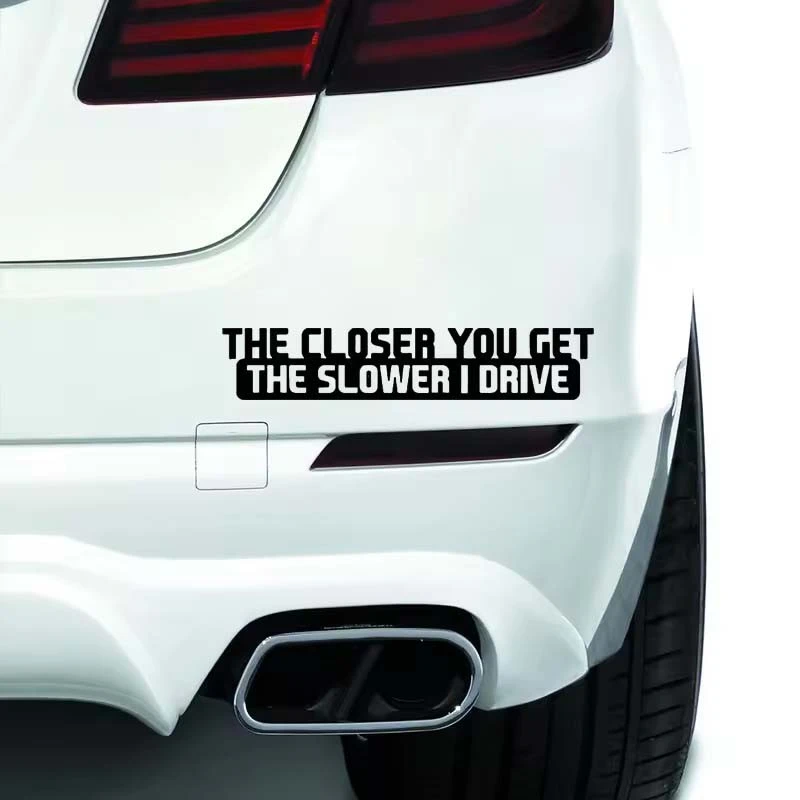You Get The Slower I Drive Funny Sticker