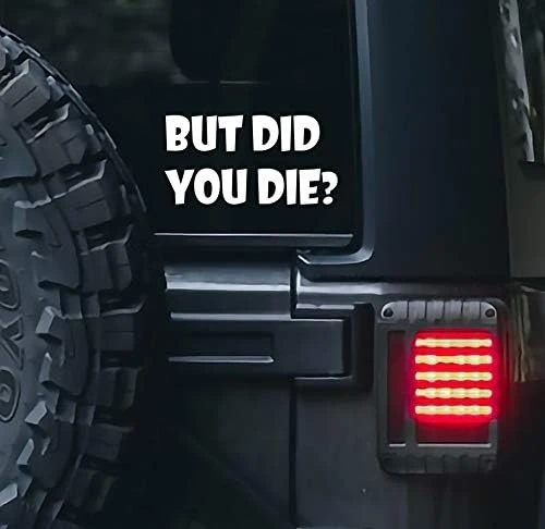 BUT DID YOU DIE FUNNY STICKER