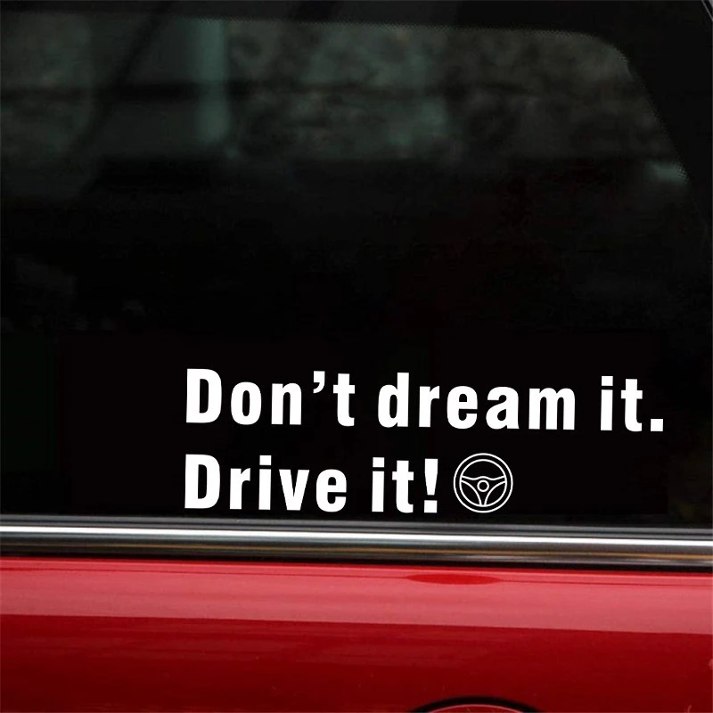 "Don't dream it, drive it !" Sticker