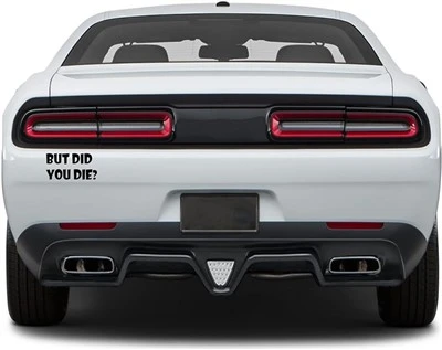 But Did You Die Egpull Decal