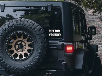 But Did You Die Juke Decal